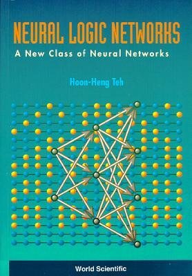 Neural Logic Networks: A New Class Of Neural Networks