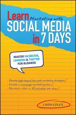 Learn Marketing with Social Media in 7 Days: Master Facebook, LinkedIn and Twitter for Business - Thryft