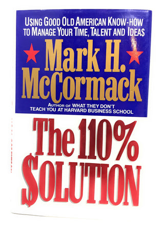 The 110% Solution: Using Good Old American Know-How to Manage Your Time, Talent, and Ideas