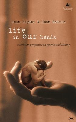 Life in Our Hands : A Christian Perspective On Genetics and Cloning - Thryft