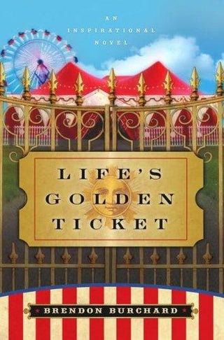 Life's Golden Ticket : An Inspirational Novel - Thryft