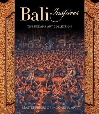 Bali Inspires: The Rudana Art Collection: Masterpieces of Indonesian Art