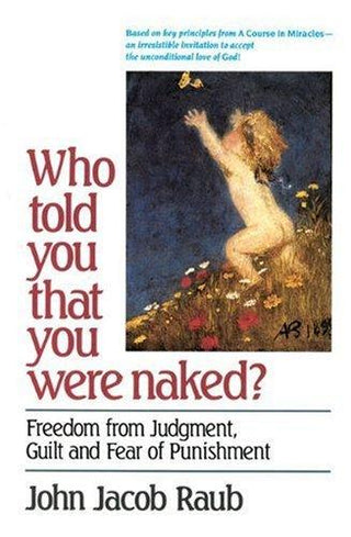 Who Told You That You Were Naked?: Freedom From Judgement, Guilt and Fear of Punishment - Thryft