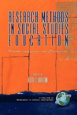 Research Methods in Social Studies Education : Contemporary Issues and Perspectives
