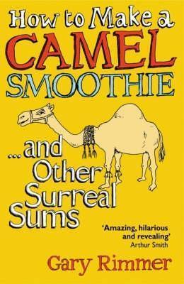 How To Make A Camel Smoothie And Other Surreal Sums - Thryft