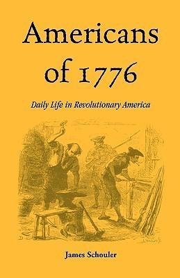 Americans of 1776: Daily Life in Revolutionary America - Thryft