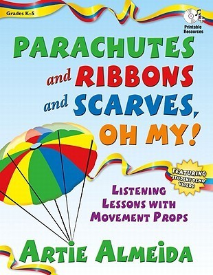 Parachutes and Ribbons and Scarves, Oh My!: Listening Lessons with Movement Props