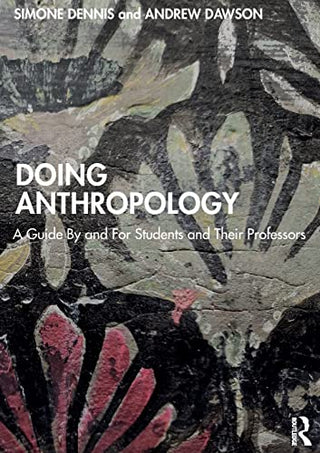 Doing Anthropology: A Guide by and for Students and Their Professors