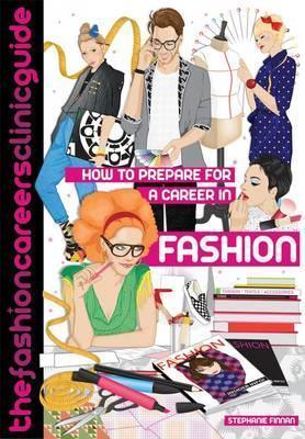 How to Prepare for a Career in Fashion: The Fashion Careers Clinic Guide - Thryft