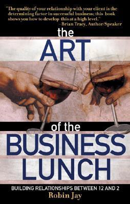 The Art of the Business Lunch: Building Relationships Between 12 and 2