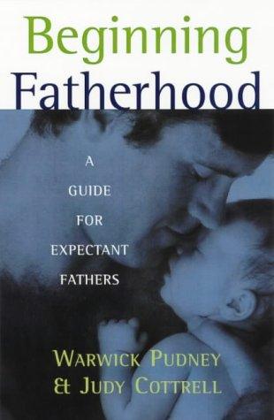 Beginning Fatherhood : A Guide for Expectant Fathers - Thryft