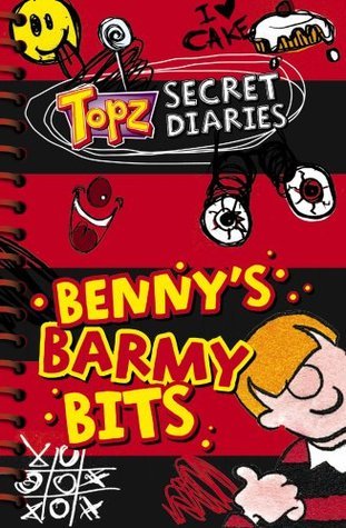 Benny's Barmy Bits - Topz Secret Diaries