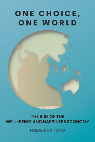 One Choice, One World - The Rise of the Well-Being and Happiness Economy