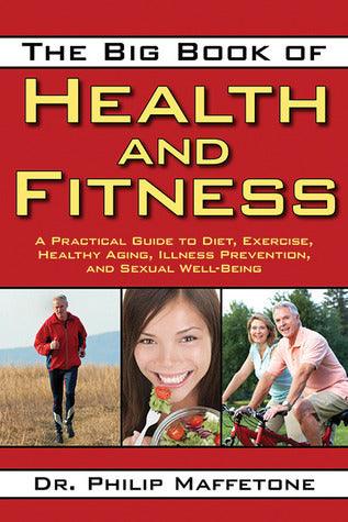 The Big Book of Health and Fitness : A Practical Guide to Diet, Exercise, Healthy Aging, Illness Prevention, and Sexual Well-Being - Thryft