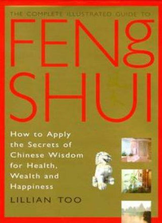 The Complete Illustrated Guide to Feng Shui - Thryft