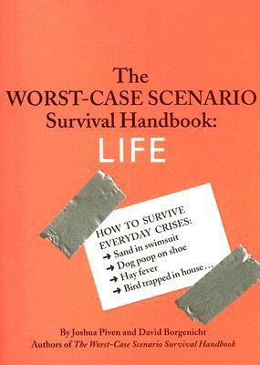 The Worst-Case Scenario Survival Handbook: Life - Life