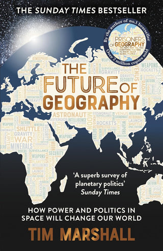 The Future of Geography: How Power and Politics in Space Will Change Our World