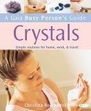 Crystals: Simple Routines for Home, Work & Travel - A Gaia Busy Person's Guide