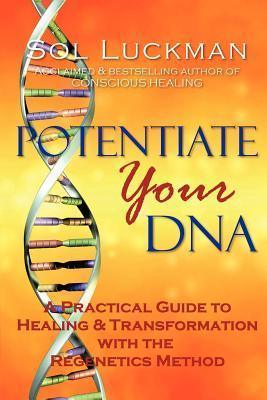 Potentiate Your DNA: A Practical Guide to Healing & Transformation with the Regenetics Method - Thryft