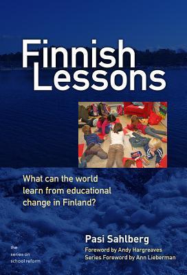 Finnish Lessons: What Can the World Learn from Educational Change in Finland?