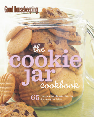 Good Housekeeping Cookie Jar Cookbook: 65 Recipes for Classic Chunky & Chewy Cookies