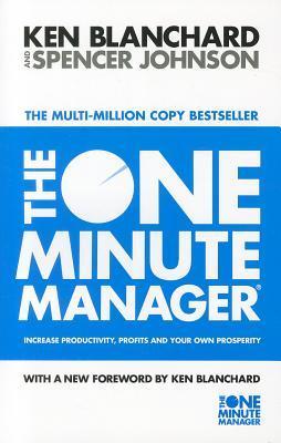 The One Minute Manager: Increase Productivity, Profits and Your Own Prosperity