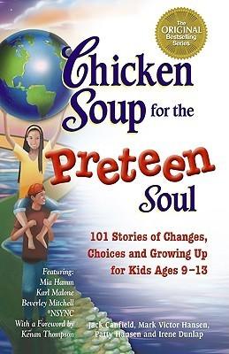 Chicken Soup For The Preteen Soul - 101 Stories Of Changes, Choices And Growing Up For Kids Ages 9-13 - Thryft