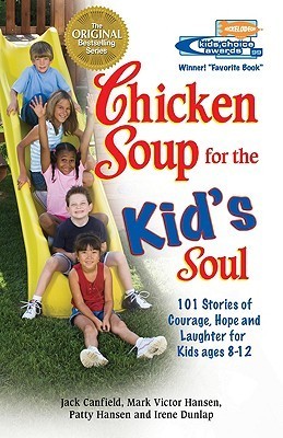 Chicken Soup for the Kid's Soul : 101 Stories of Courage, Hope and Laughter
