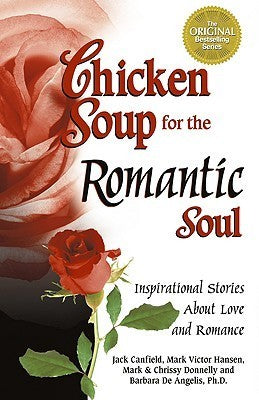 Chicken Soup for the Romantic Soul: Inspirational Stories About Love and Romance