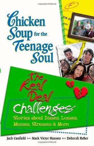 Chicken Soup for the Teenage Soul: The Real Deal Challenges : Stories about Disses, Losses, Messes, Stresses & More - Thryft