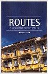 Routes: A Singaporean Memoir 1940-75