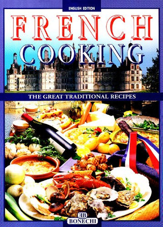 French Cooking: The Great Traditional Recipes