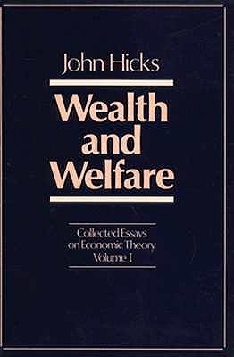 Collected Essays on Economic Theory: Wealth and Welfare v. 1