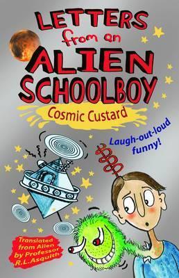 Cosmic Custard - Letters From an Alien Schoolboy