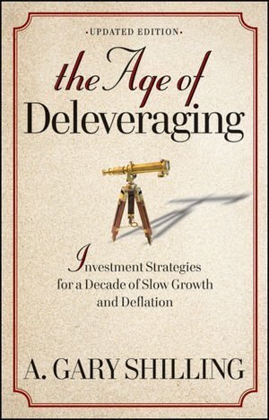 The Age of Deleveraging: Investment Strategies for a Decade of Slow Growth and Deflation