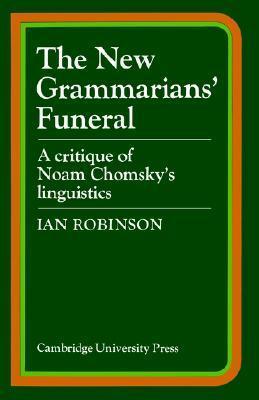 The New Grammarians' Funeral : A Critique of Noam Chomsky's Linguistics - Thryft