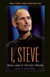 I, Steve : Steve Jobs in His Own Words