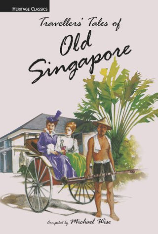 Traveller's Tales of Old Singapore