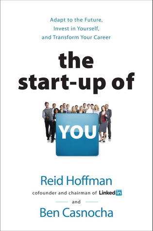 The Startup of You (Revised and Updated) : Adapt, Take Risks, Grow Your Network, and Transform Your Career