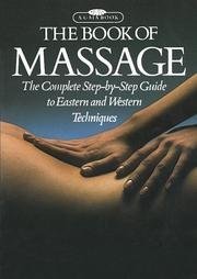 The Book of Massage: The Complete Step-by-Step Guide to Eastern and Western Techniques