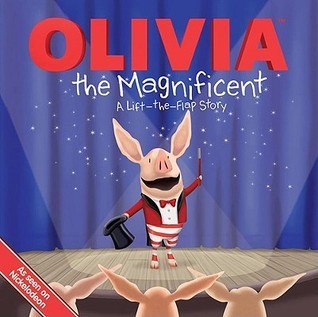 Olivia the Magnificent: A Lift-the-Flap Story