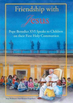 Friendship with Jesus: Pope Benedict XVI Talks to Children on Their First Holy Communion - Thryft