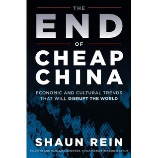 The End of Cheap China : Economic and Cultural Trends That Will Disrupt the World