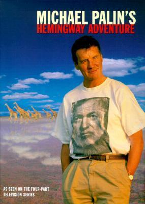 Michael Palin's Hemingway Adventure