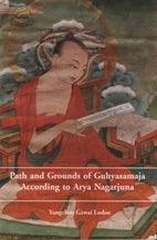 Paths and Grounds of Guhyasamaja : According to Arya Nagarjuna - Thryft