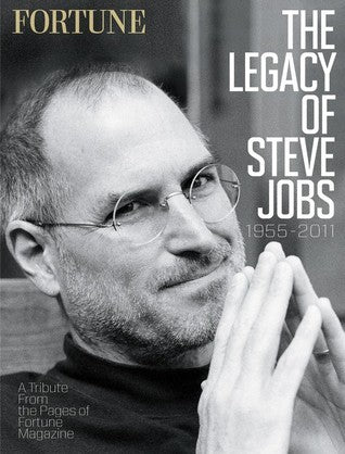 Fortune the Legacy of Steve Jobs : A Tribute from the Pages of Fortune