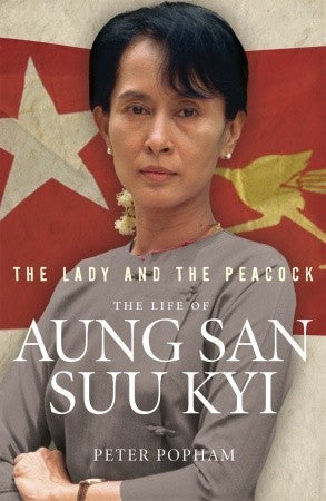 The Lady And The Peacock : The Life of Aung San Suu Kyi of Burma