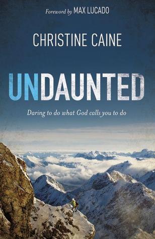 Undaunted : Daring to do what God calls you to do
