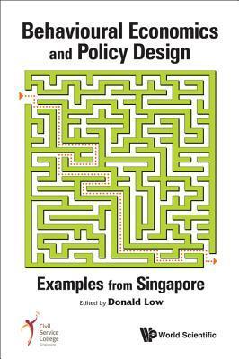 Behavioural Economics and Policy Design: Examples from Singapore