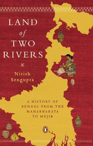 Land Of Two Rivers : A History Of Bengal From The Mahabharata To Mujib - Thryft